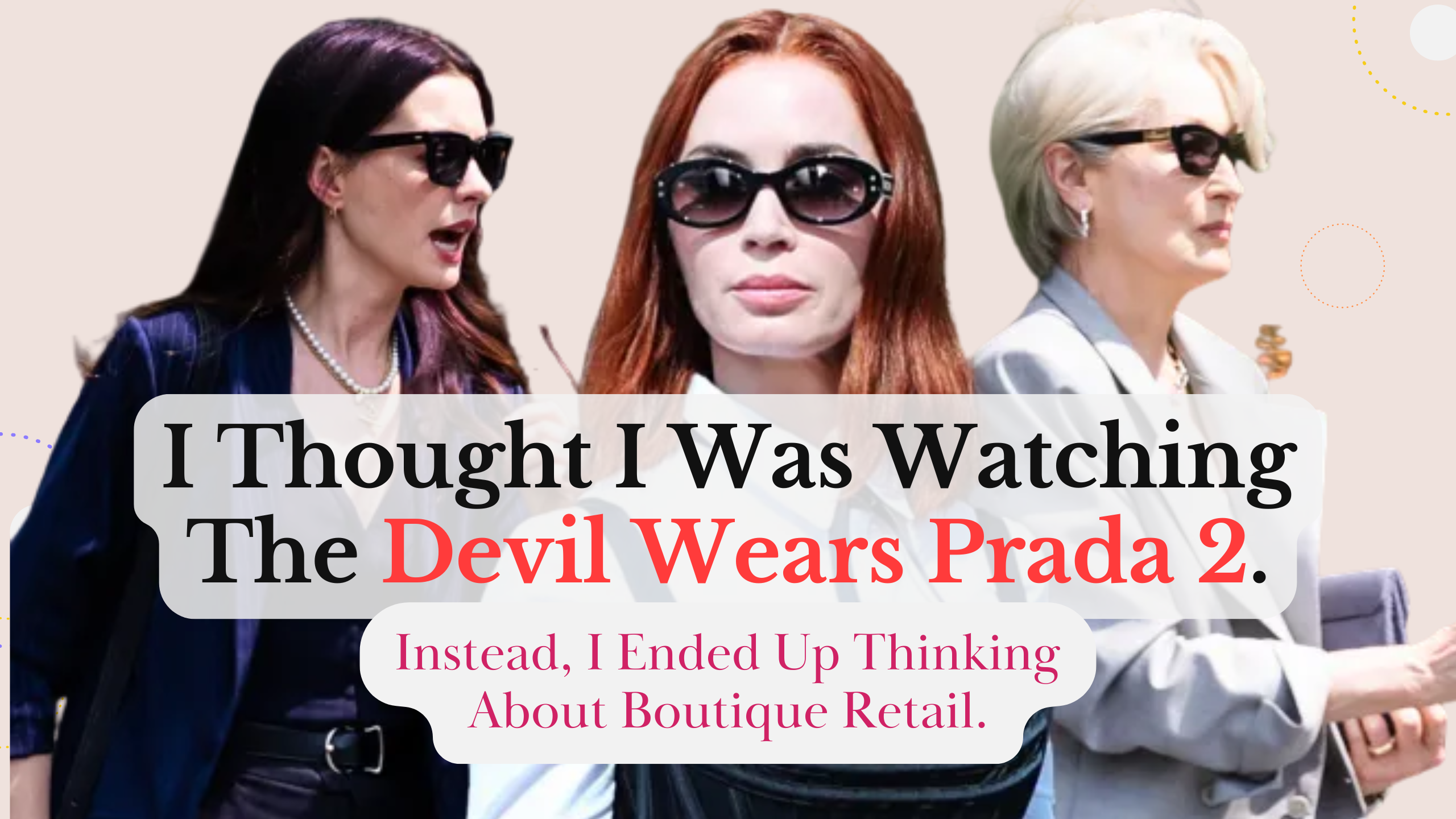 What The Devil Wears Prada 2 Gets Right About the Future of Boutique Retail